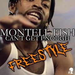 Montell Fish - Can't Get Enough (freestyle)