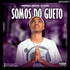 Mirelson king _somos do Guetho.mp3