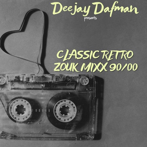 DEEJAY DAFMAN CLASSIC RETRO ZOUK MIXX 90/00