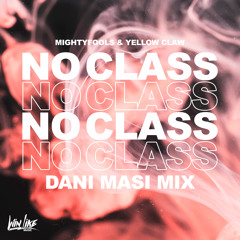 No Class (Dani Masi mix) - Mightyfools & Yellow Claw (FREE DOWNLOAD)