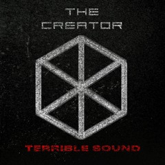 Terrible Sound - The Creator