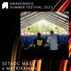 Setaoc Mass x Matrixxman - Awakenings Summer Festival 2023
