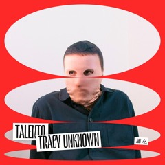 Talento: Tracy Unknown
