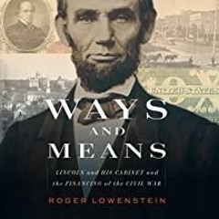 $PDF$/READ/DOWNLOAD Ways and Means: Lincoln and His Cabinet and the Financing of the Civil War