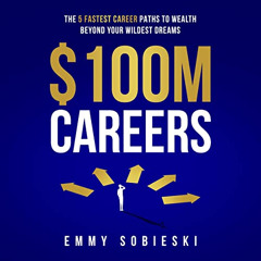 Read EPUB 📪 $100M Careers: The 5 Fastest Career Paths to Wealth Beyond Your Wildest