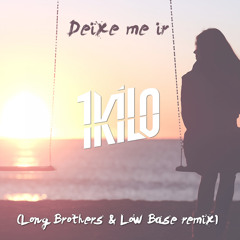 Deixe Me Ir (Long Brothers & Low Base Remix)