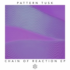 Pattern Tusk-  Chain Of Reaction  (Clip)