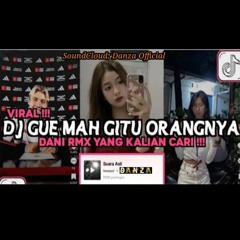 DJ Gue mah gitu orangnya VER-DaniRMX