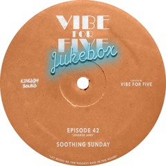 VIBE FOR FIVE Jukebox · Episode 42