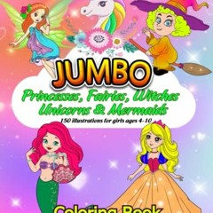[GET] [EBOOK EPUB KINDLE PDF] Jumbo Coloring Book for Kids: Princesses, Fairies, Witc
