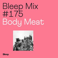 Bleep Mix #175 - Body Meat