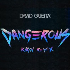 David Guetta - Dangerous (KAW Remix) ft. Sam Martin