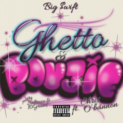 Ghetto & Boujie Ft. Chris O'Bannon
