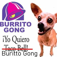 Burrito Gong!