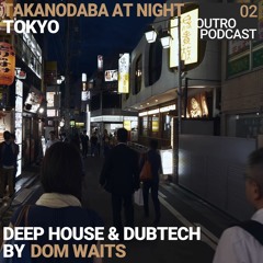 02: Dom Waits | Deep House & Dub Tech | Tokyo At Night