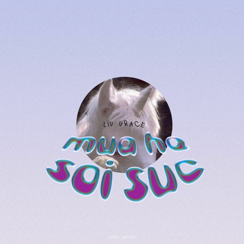 Liu Grace - Mua He Soi Suc (prod. michael hu don)