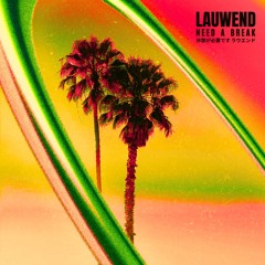 Need A Break - LAUWEND - [SLOW DOWN]