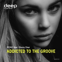 Ryno Ft. Ebony Diaz - Addicted To The Groove
