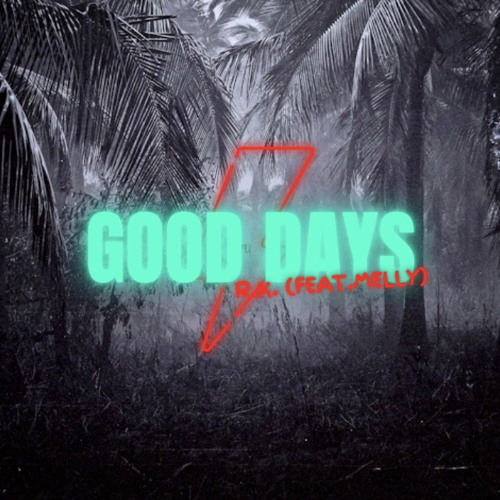 Good Days (feat. Melly)