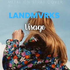 LANDMVRKS-Visage Guitar Cover