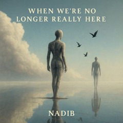 113 - When We're No Longer Really Here