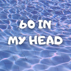 60 In My Head