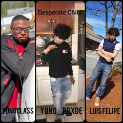 Yung_PrxdeXYungClassXLuisFelipe- Desperate Child