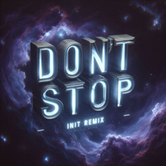 DON'T STOP - INT REMIX