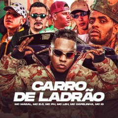 ''CARRO DE LADRÃO'' - MC Magal, MC B.O, MC PH, MC Leh, MC Capelinha e MC IG (DJ Tripa)