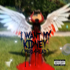 I want my kidney (prod.4head)