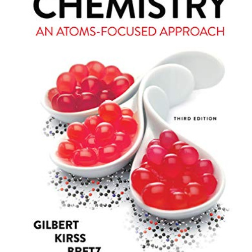 [Read] KINDLE 🖌️ Chemistry: An Atoms-Focused Approach by  Thomas R. Gilbert,Rein V.