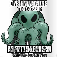 T.E.D b2b JusTINTime @ 173 Schleimige Tintenfische du Fotzenlecker!!! [21.06.20]