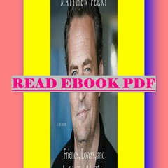 Read [ebook] (pdf) Friends  Lovers  and the Big Terrible Thing  By Matthew   Perry