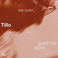 LWP Radio - Guest Mix Series #2 - Tillo