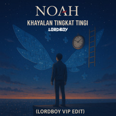 KHAYALAN TINGKAT TINGGI (LORDBOY VIP Edit)