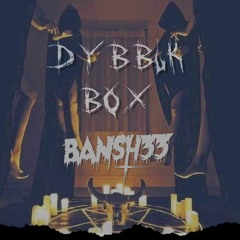 DYBBUK BOX - BANSH33