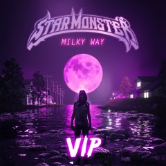 Star Monster- Milky Way VIP [FUXWITHIT Premiere]