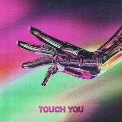 Touch you