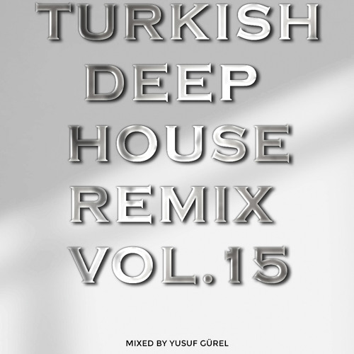 Turkish Deep House Remix (Vol. 15)