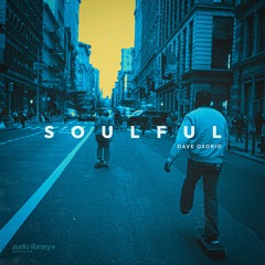 Soulful - Dave Osorio | Free Background Music | Audio Library Release