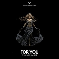 Timagur, YAKOP - For You (Extended Mix)