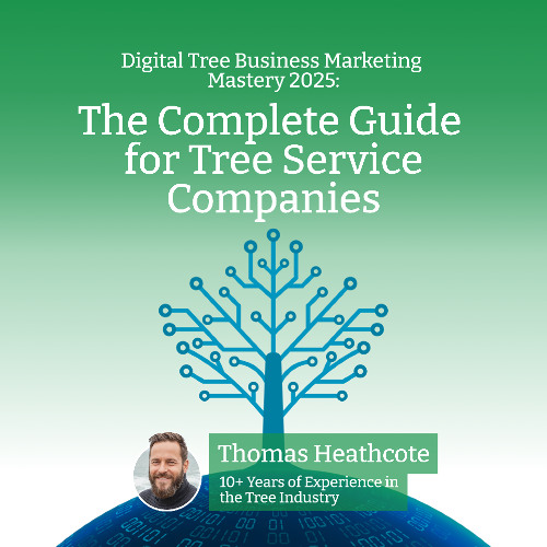 Digital Tree Business Marketing Mastery 2025- The Complete Guide for Tree Service Companies