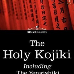 [ACCESS] EBOOK EPUB KINDLE PDF The Holy Kojiki -- Including, The Yengishiki by  Engli