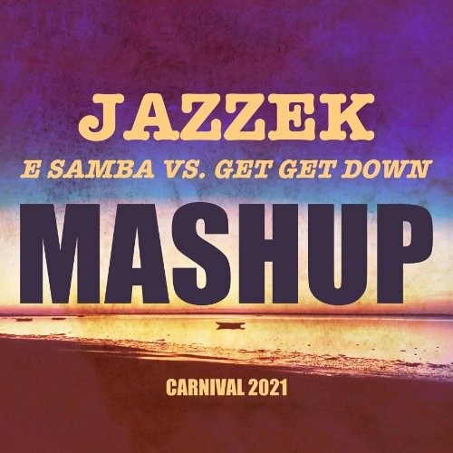 Jazzek - E Samba Vs. Get Get Down (Extended Mashup)FREE DOWNLOAD!