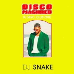 DJ SNAKE - DISCO MAGHREB (DJ SERG CLUB EDIT) PREVIEW   #1 Hypeddit