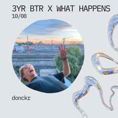 3Y Black Teeth Radio x What Happens: Donckr b2b Smaat & Laster (10-08-2024)