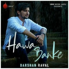 Hawa Banke - Darshan Raval.mp3