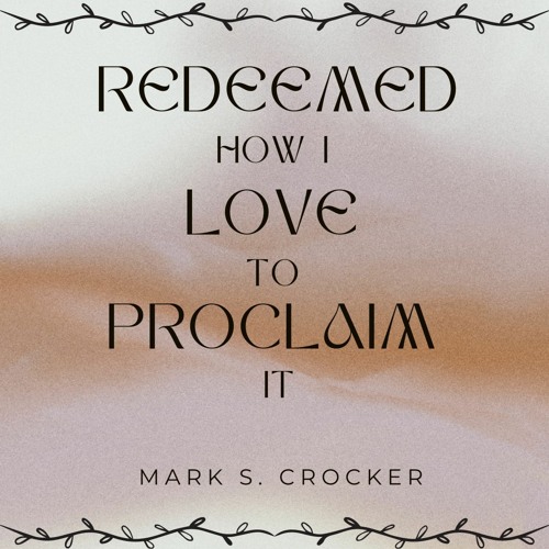 Redeemed How I Love To Proclaim It