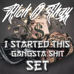 DJ RICK -O-SHAY - I Started This Gangsta Shit (Set)