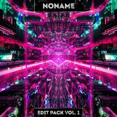 NONAME Edit Pack Vol.1 [SUPPORTED BY: RL Grime, BAILO, BENZI, ELDERBASS, FREAKY, JAUZ & NGHTMRE]